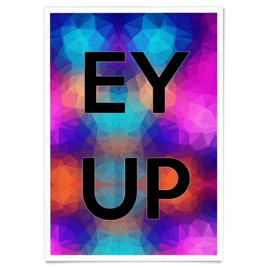 "EY UP" Yorkshire Paper Poster